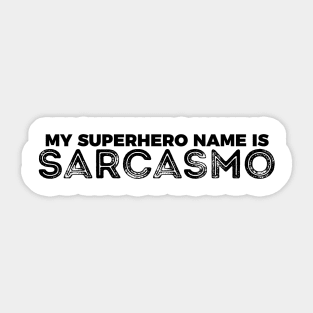 Funny Sarcasmo My Superhero Name Sticker